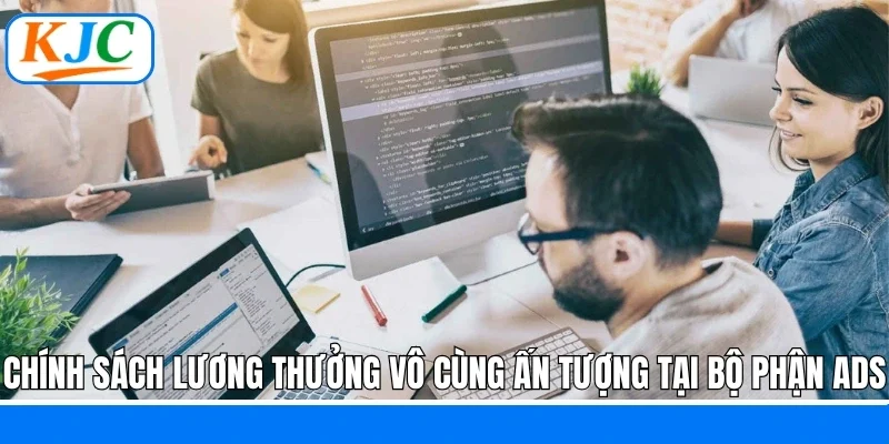 Bộ Phận ADS - Tuyển Dụng Nhân Sự Quảng Cáo Tại KJC
