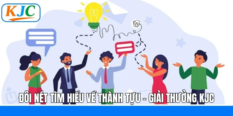 Thành Tựu - Giải Thưởng: Hành Trình Khẳng Định Vị Thế KJC