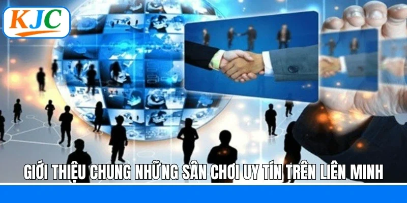 Hệ Sinh Thái KJC - Liên Minh Giải Trí Hàng Đầu Việt Nam