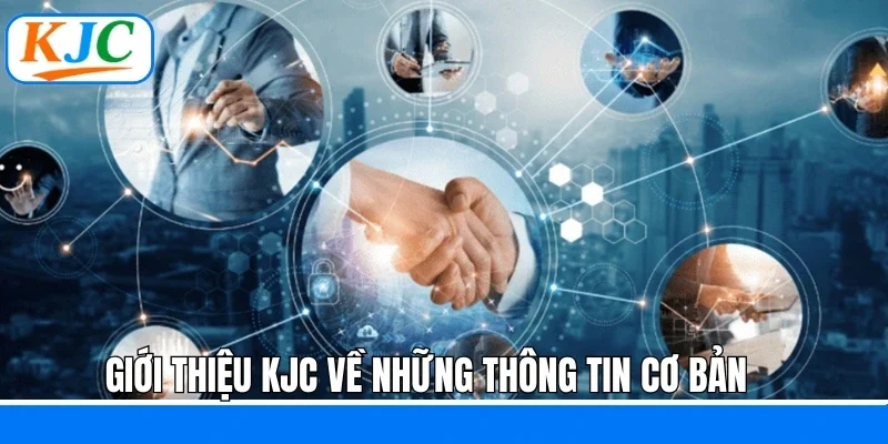 Giới Thiệu KJC - Liên Minh Giải Trí Đứng Đầu Châu Á