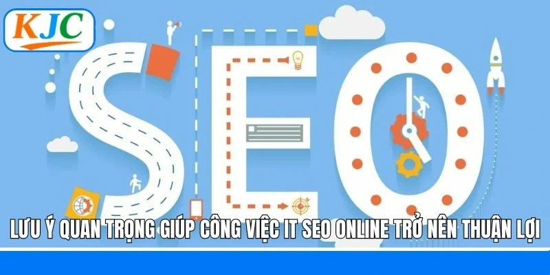 IT SEO Online: Vị Trí Tuyển Dụng Hấp Dẫn Tại KJC