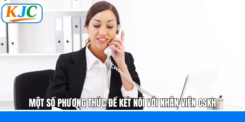 Nhân Viên CSKH - Cơ Hội Làm Việc Với Thu Nhập Khủng Tại KJC