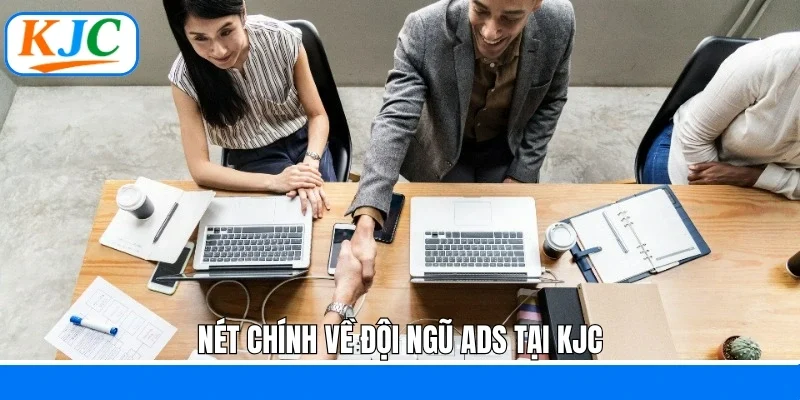 Bộ Phận ADS - Tuyển Dụng Nhân Sự Quảng Cáo Tại KJC