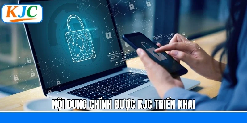 Chính Sách Bảo Mật – Cam Kết An Toàn Tại Hệ Thống KJC