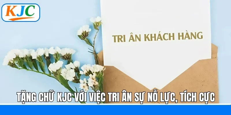 Tặng Chữ KJC - Dấu Ấn Đặc Biệt, Gắn Kết Niềm Tin