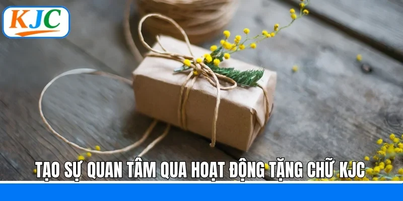 Tặng Chữ KJC - Dấu Ấn Đặc Biệt, Gắn Kết Niềm Tin