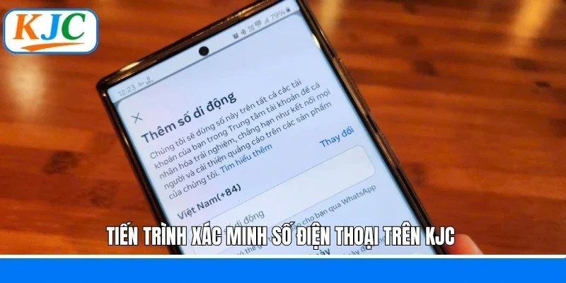 Xác Minh Số Điện Thoại – Biện Pháp Bảo Mật Cho Tài Khoản KJC