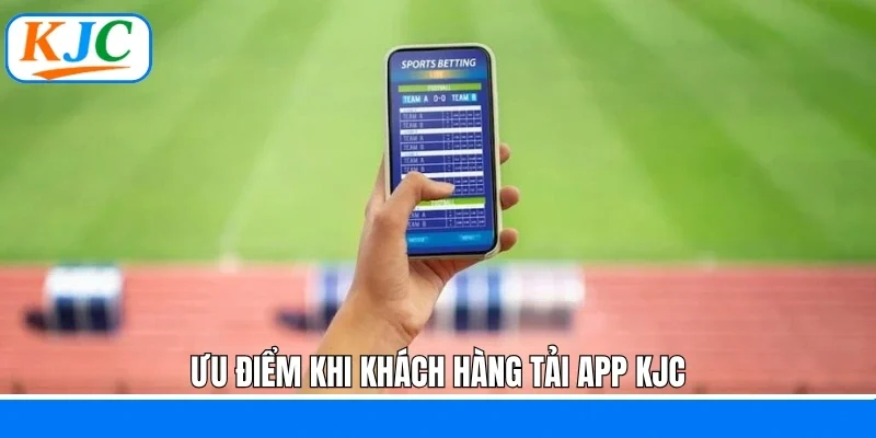 Tải App KJC - Trải Nghiệm Giải Trí Trọn Vẹn Và Mượt Mà
